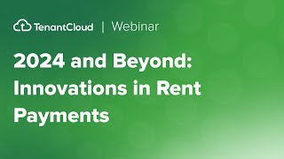 TenantCloud Webinar  2024 And Beyond Innovations In Rent Payments [upl. by Urania981]