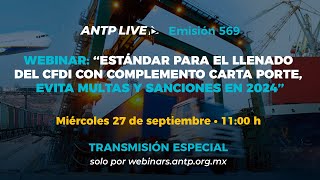 ANTP Live 569  quotWebinar Estándar para el llenado del CFDI con complemento Carta Porte 2024quot [upl. by Lenhart]