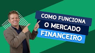 Como Funciona o MERCADO FINANCEIRO [upl. by Toddy]