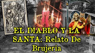 NUNCA JUEGUES CON LA SANTA Y EL DIABLO  UN RELATO ATERRADOR DE BRUJERIA [upl. by Aiym658]