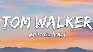 Tom Walker  Just You and I Lyrics [upl. by Lavinia]