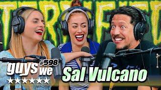 How To Be a Male Sweetie w Sal Vulcano from Impractical Jokers  Guys We Fd Podcast Ep 598 [upl. by Hike]