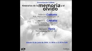 Itinerarios de la memoria y el olvido Con Federico Caetano Gerardo Caetano y Bernardo Tanis ESP [upl. by Kciredohr111]