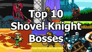 Top 10 Shovel Knight Bosses [upl. by Stephania90]