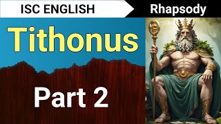 Tithonus Part 2  English For All  ISC Class 12 [upl. by Akeem]