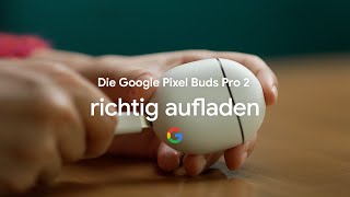 Die Google Pixel Buds Pro 2 richtig aufladen [upl. by Aikcin]