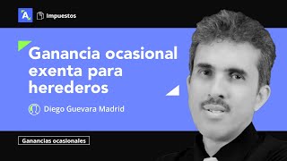 Ganancia ocasional exenta para herederos según el artículo 307 del ET [upl. by Astri]