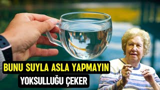 Suyla yapmayı bırakmanız gereken 5 şey YOKSULLUĞU VE YIKILIMI ÇEKİYORLAR  DOLORES CANNON Türkçe [upl. by Jermayne]