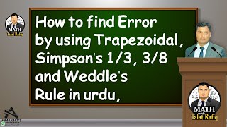 How to find Error by using Trapezoidal Simpsons 13 38 and Weddles rule in urdu [upl. by Aitnecserc]