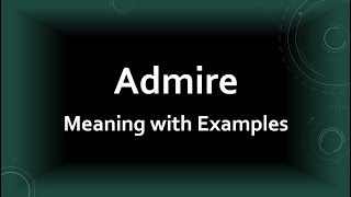 Admire Meaning with Examples [upl. by Patrice316]