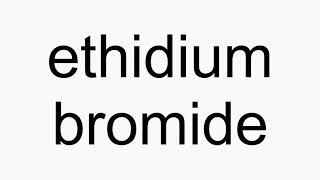 How to pronounce ethidium bromide [upl. by Anaujnas]