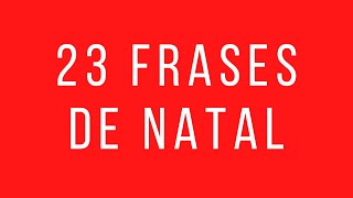 23 Frases Lindas de Natal ❤️️🎁 [upl. by Nyhagen814]