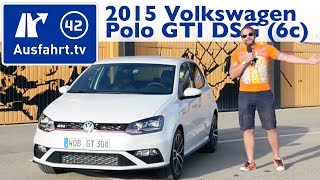 2015 Volkswagen VW Polo GTI DSG 6C  Kaufberatung Test Review [upl. by Geraldina]