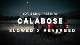 CALABOOSE  slowed x reverbed slowedandreverb sidhumoosewala lofiking97 [upl. by Schwejda]