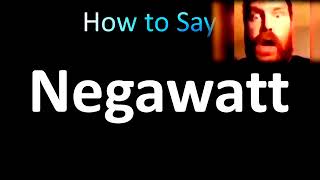 How to Pronounce Negawatt Meme [upl. by Ydospahr]