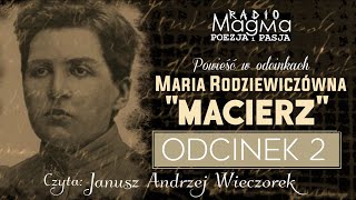 Powieść w odcinkach Maria Rodziewiczówna quotMACIERZquot 2 Czyta Janusz A Wieczorek [upl. by Sliwa]