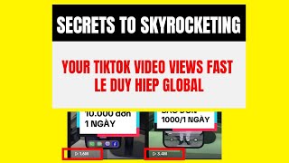 Secrets to Skyrocketing Your TikTok Video Views Fast  Le Duy Hiep Global [upl. by Teak]