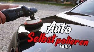 AUTO SELBST POLIEREN  TUTORIAL  ANLEITUNG  SCHRITT FÜR SCHRITT [upl. by Barram142]