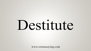 How To Say Destitute [upl. by Aneloaup]