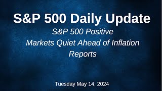 SampP 500 Daily Market Update for Tuesday May 14 2024 [upl. by Gerladina]