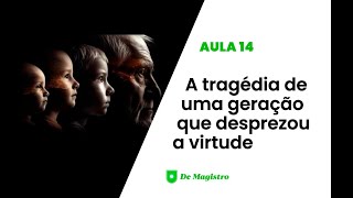 A TRAGÉDIA DE UMA GERAÇÃO QUE DESPREZOU A VIRTUDE [upl. by Aisereht]