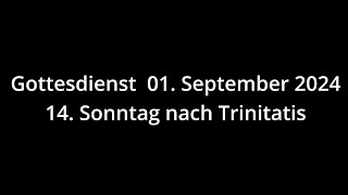 Gottesdienst 01092024  14 Sonntag nach Trinitatis [upl. by Knobloch]