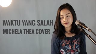 WAKTU YANG SALAH  FIERSA BESARI   MICHELA THEA COVER [upl. by Nossah]