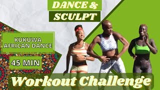 45 MIN KUKUWA® AFRICAN DANCE amp SCULPT [upl. by Rew]