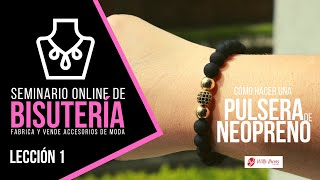 🔥 CÓMO HACER MANILLAS EN NEOPRENO 🔥 Lección  1 del Seminario Online de Bisutería [upl. by Rhine]