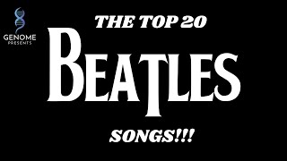 The Top 20 Beatles Songs of All Timeaccording to me [upl. by Lamiv]