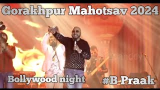 Live performance Of B Praak at Gorakhpur Mahotsav 2024  bpraak bpraaksong bollywood night [upl. by Oshinski]