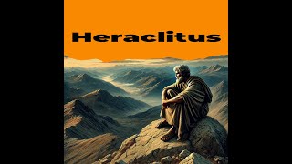 Heraclitus The Philosopher of Change and Fire  History of Philosophers 3 [upl. by Htims]