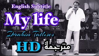 Ibrahim Tatlıses  Benim Hayatım  English Subtitle مترجمة [upl. by Edlitam582]