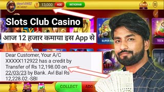 ₹12000 Secssesfull withdrawal  Slots club casino Withdrawal [upl. by Ynner44]