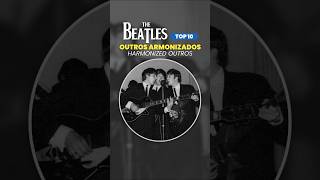 THE BEATLES TOP10 🎶 OUTROS ARMONIZADOS  HARMONIZED OUTROS [upl. by Colas]