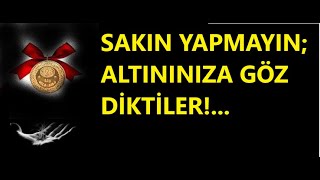 SAKIN YAPMAYIN ALTININIZA GÖZ DİKTİLER [upl. by Marlin]