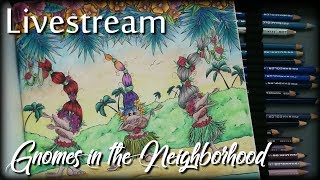 Livestream  Part 4  Coloring in Denyse Klettes Adult Coloring Book  Gnomes in the Neighborhood [upl. by Zarah]