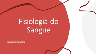 AULÃO 22 FISIOLOGIA DO SANGUE [upl. by Eceinwahs]