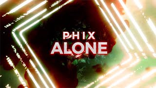 PHIX  quotALONEquot  Official Lyric Video [upl. by Simara176]