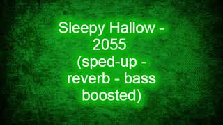 Sleepy Hallow  2055 spedup  reverb  bass boosted [upl. by Esinehs498]