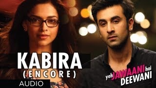 Kabira Encore Yeh Jawaani Hai Deewani Song Audio  Pritam  Ranbir Kapoor Deepika Padukone [upl. by Winchell]