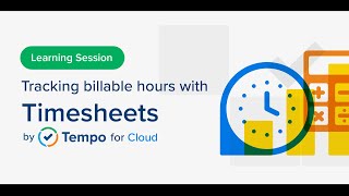 Webinar Tracking billable hours with Timesheets by Tempo for Cloud [upl. by Yleve]