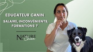 EDUCATEUR CANIN  le métier salaire inconvénients formations etc [upl. by Nailluj]