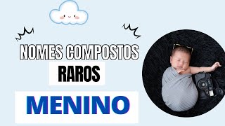 NOMES COMPOSTOS RAROS PARA MENINOS [upl. by Repip]