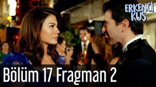 Erkenci Kuş 17 Bölüm 2 Fragman [upl. by Oigres]