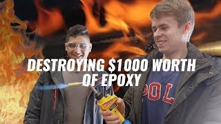 DESTROYING 1000 WORTH OF EPOXY [upl. by Aneeled]