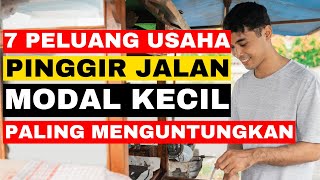 7 Peluang Usaha Pinggir Jalan Modal Kecil Paling Menguntungkan [upl. by Aviv]