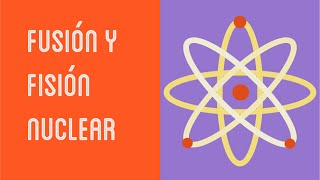 Fusión y fisión nuclear [upl. by Kared]