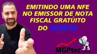 Como emitir uma NFE no emissor gratuito do SEBRAE [upl. by Reade359]