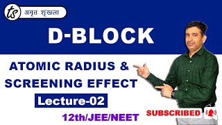 DBlock  Part2  Atomic Radius amp Screening Effect  Chemistry  12th  neet2023 [upl. by Eralc]